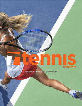 The Perfect Match 2020 Media Kit Tennis Media Connecting Tennis with Fans Channel on All Platforms