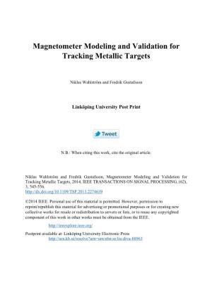 Magnetometer Modeling and Validation for Tracking Metallic Targets
