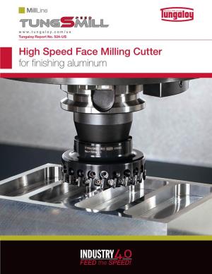 High Speed Face Milling Cutter for Finishing Aluminum ACCELERATED MACHINING Millline