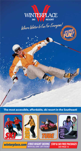 RIDE TUBE Winterplace.Com FREE NIGHT SKIING STAY & SKI FREE PACKAGES with ALL-DAY LIFT TICKET SEE PAGE 15 SKI RESORT Ryone! Wherew Interi S Fun for Eve
