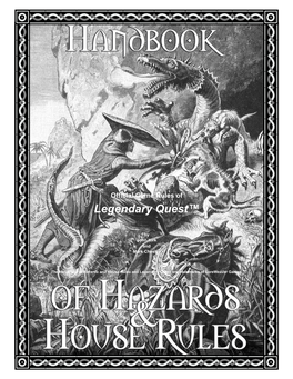 The Handbook of Hazards and House Rules and Legendary Quest Are Trademarks of Loreweaver Games