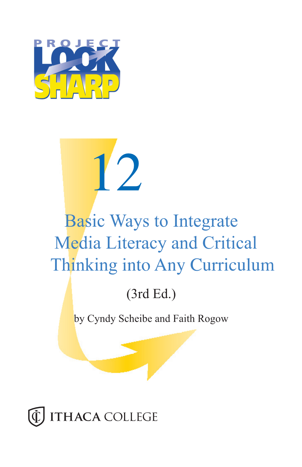 12 Basic Ways to Integrate Media Literacy and Critical Thinking Into Any Curriculum (3Rd Ed.)