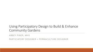 Using Participatory Design to Build & Enhance Community Gardens