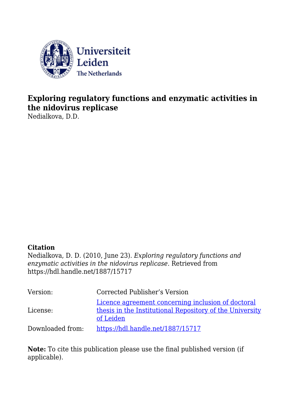 Exploring Regulatory Functions and Enzymatic Activities in the Nidovirus Replicase Nedialkova, D.D