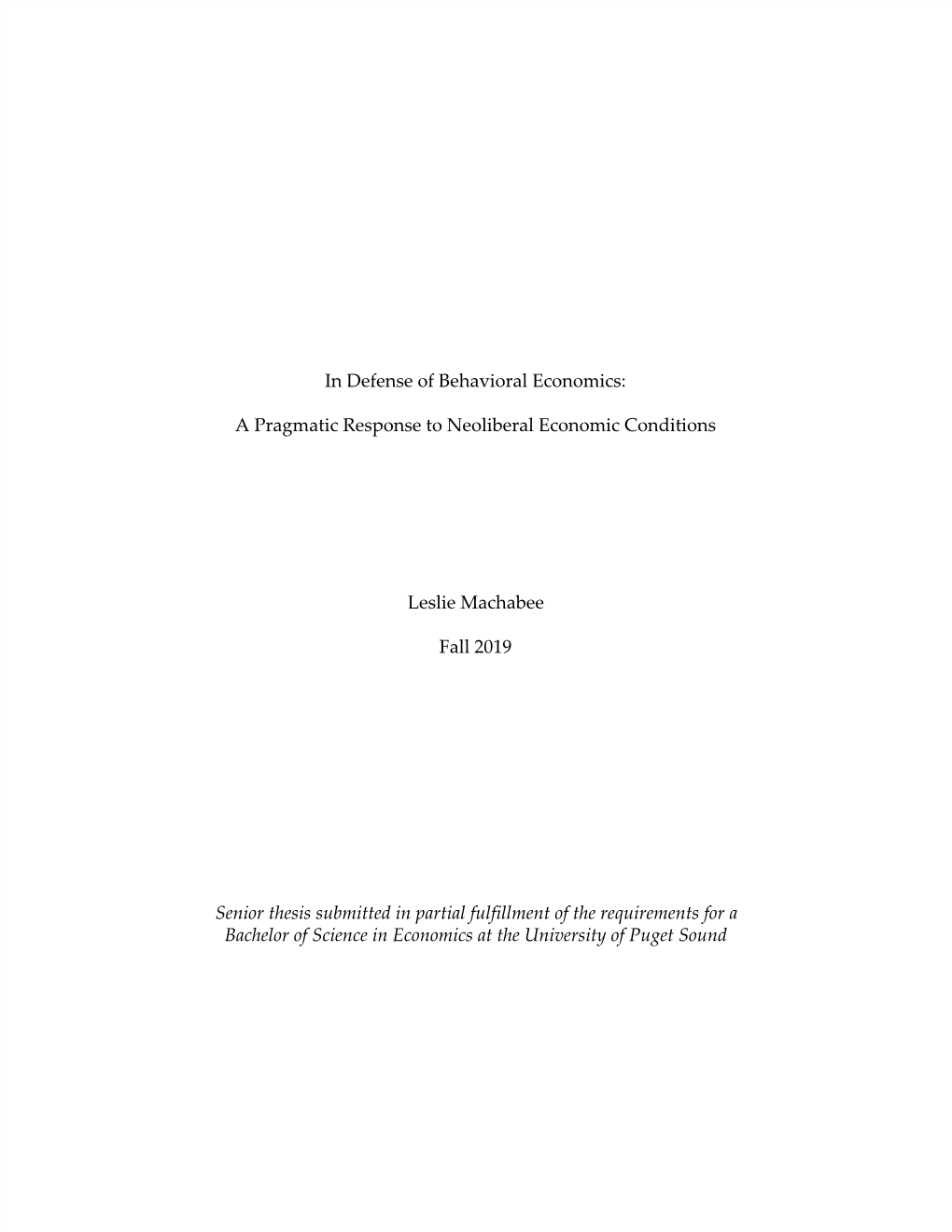 In Defense of Behavioral Economics: a Pragmatic Response to Neoliberal Economic Conditions Leslie Machabee Fall 2019 Senior