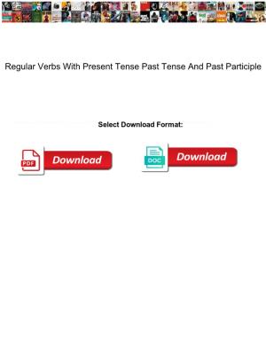 Regular Verbs with Present Tense Past Tense and Past Participle