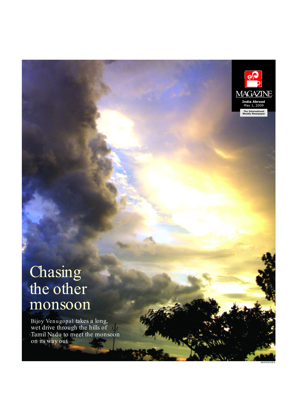 Chasing the Other Monsoon Bijoy Venugopal Takes a Long, Wet Drive Through the Hills of Tamil Nadu to Meet the Monsoon on Its Way Out