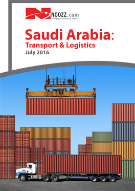 Saudi Arabia: Transport & Logistics July 2016 Saudi Arabia: Transport & Logistics