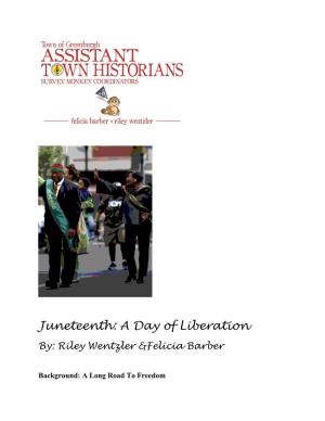 Juneteenth: a Day of Liberation By: Riley Wentzler &Felicia Barber