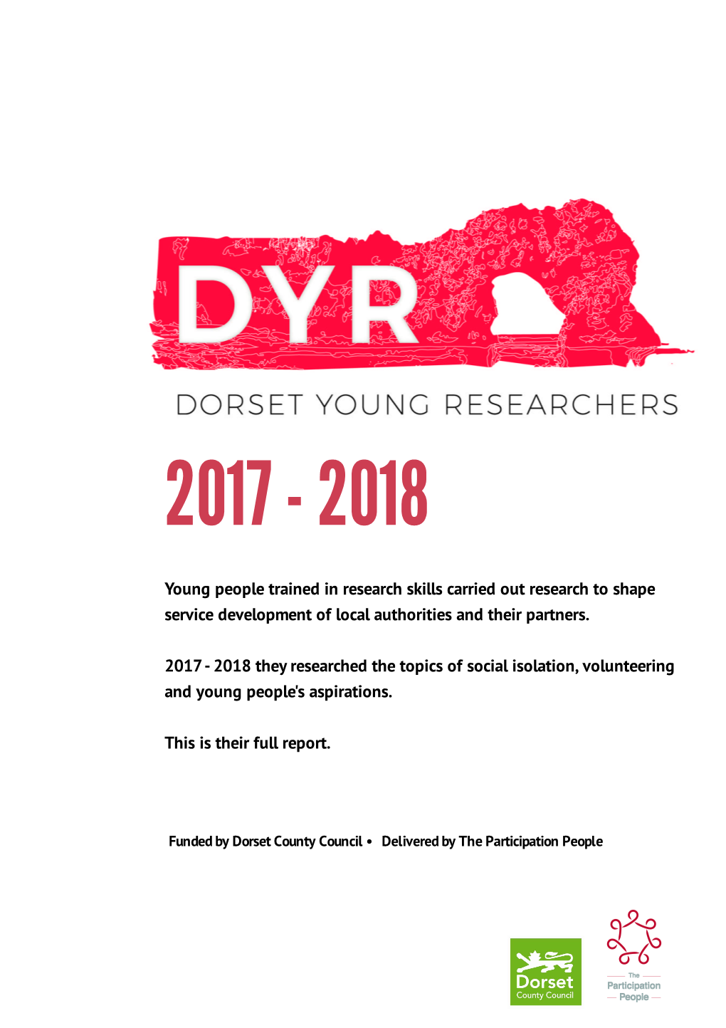 Dorset Young Researchers? Are a Group of Young People, Aged 14-18 from Across Dorset, Trained in Research, Facilitation and Presentation Skills