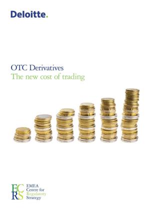 OTC Derivatives the New Cost of Trading