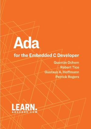 Ada for the Embedded C Developer Quentin Ochem Robert Tice Gustavo A