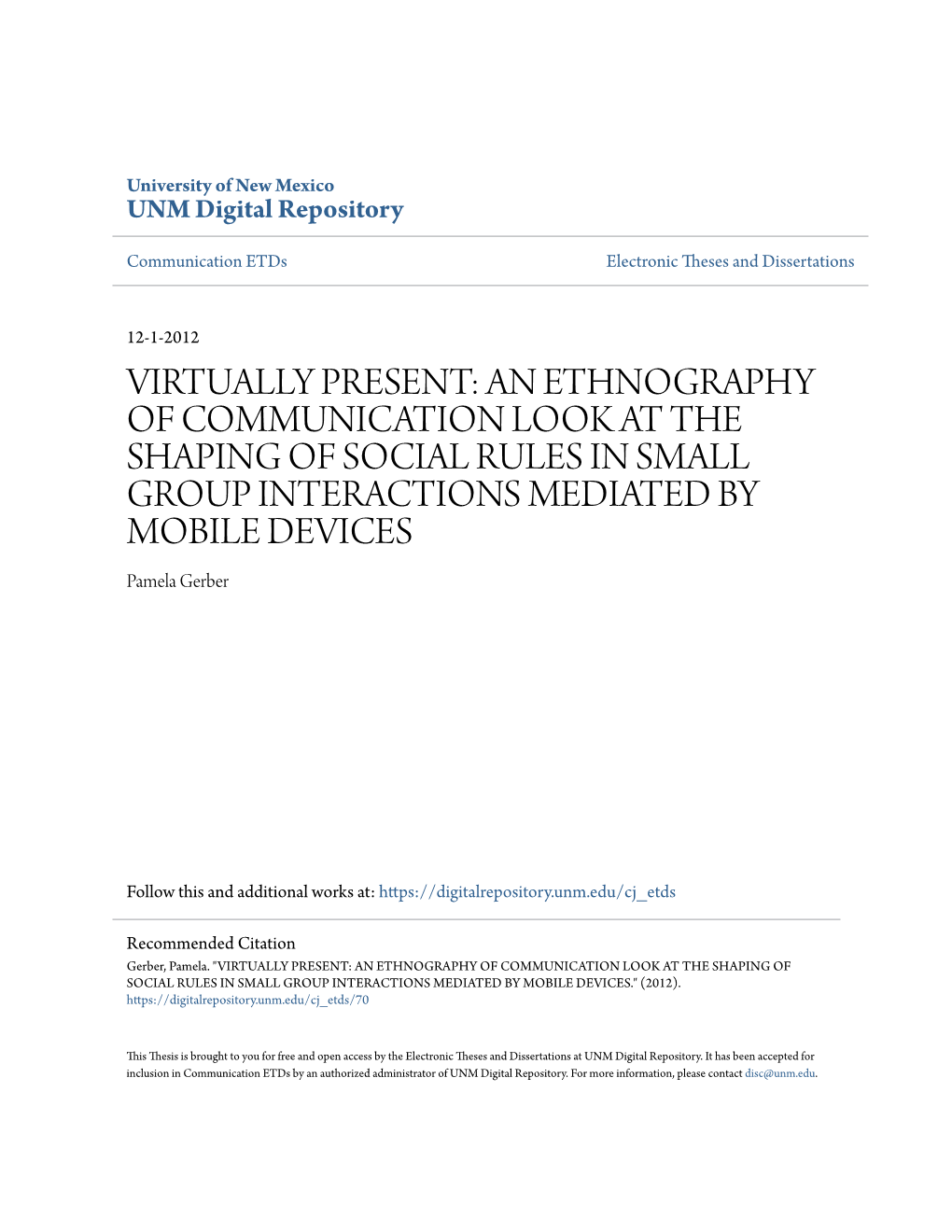 AN ETHNOGRAPHY of COMMUNICATION LOOK at the SHAPING of SOCIAL RULES in SMALL GROUP INTERACTIONS MEDIATED by MOBILE DEVICES Pamela Gerber