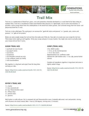 Trail Mix Trail Mix Is a Combination of Dried Fruit, Grains, Nuts and Sometimes Chocolate Developed As a Snack Food to Be Taken Along on Outdoor Hikes