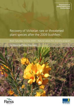 Recovery of Victorian Rare Or Threatened Plant Species After the 2009 Bushfires
