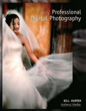Bill Hurter. the Best of Professional Digital Photography. 2006