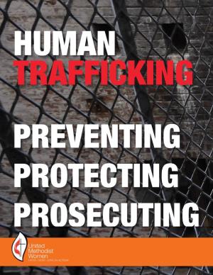 Human Trafficking: Preventing, Protecting, Prosecuting