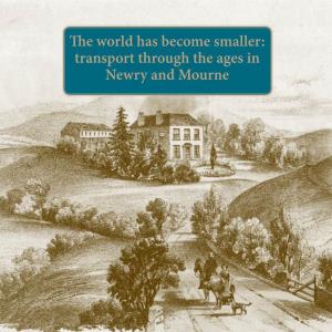 The World Has Become Smaller: Transport Through the Ages in Newry