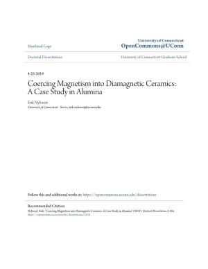 Coercing Magnetism Into Diamagnetic Ceramics: a Case Study in Alumina Erik Nykwest University of Connecticut - Storrs, Erik.Nykwest@Uconn.Edu
