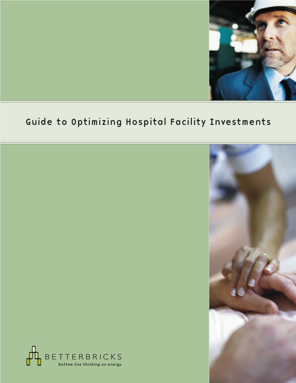 Guide to Optimizing Hospital Facility Investments Hospital FACILITY INVESTMENT Guide