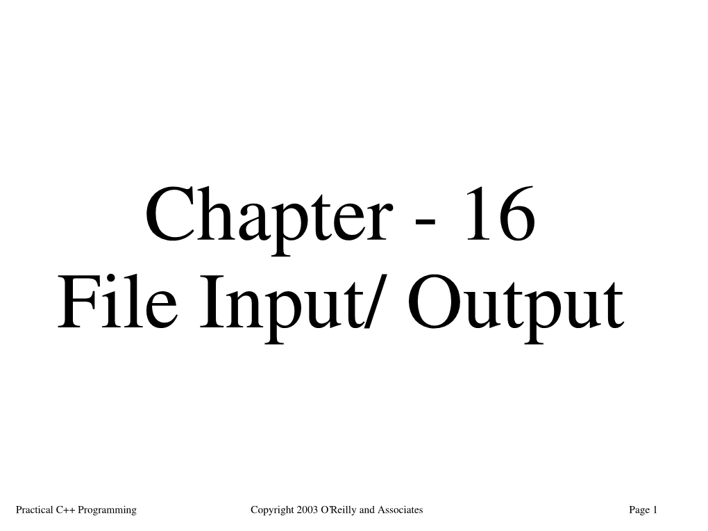 Practical C++ Programming Copyright 2003 O'reilly and Associates Page 1 I/O Packages