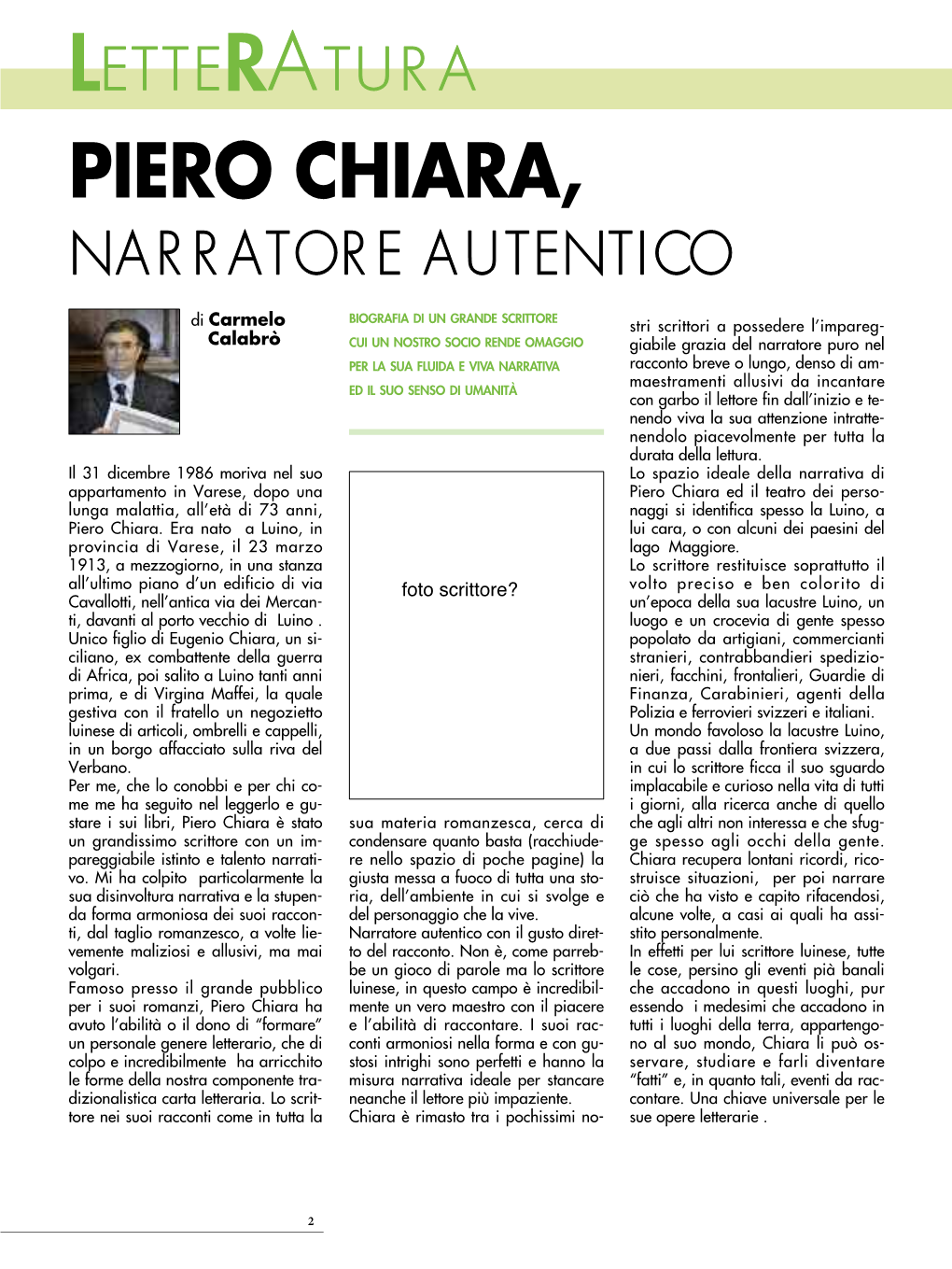 Piero Chiara, Na R R Ator E a Utentico