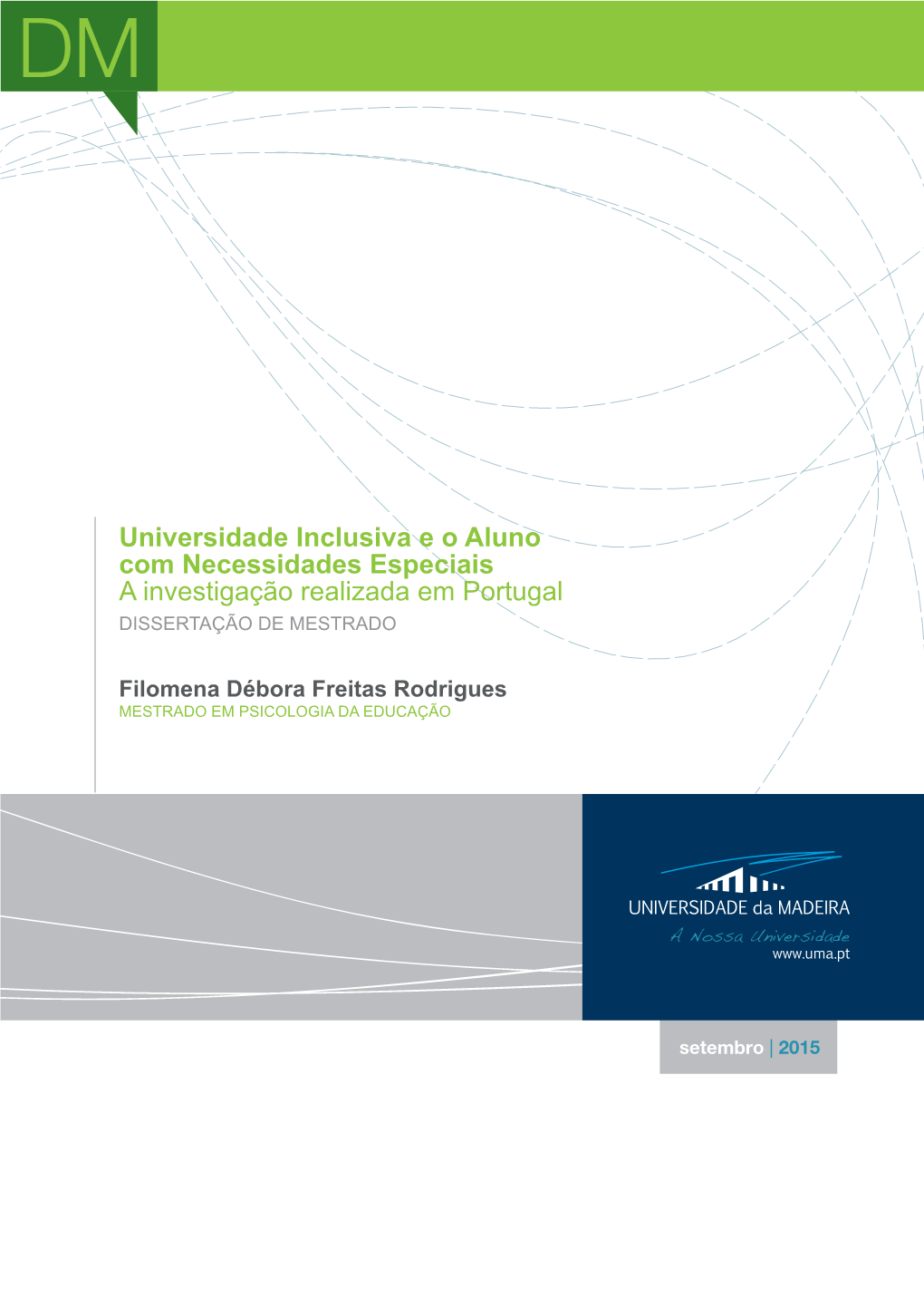 Universidade Inclusiva E O Aluno Com Necessidades Especiais a Investigação Realizada Em Portugal DISSERTAÇÃO DE MESTRADO