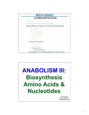ANABOLISM III: Biosynthesis Amino Acids & Nucleotides