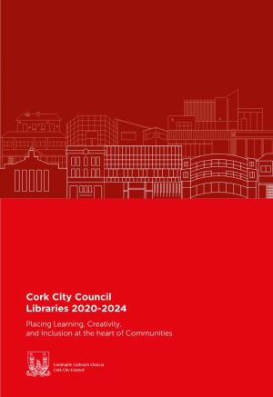 Cork City Council Libraries 2020-2024 Placing Learning, Creativity, and Inclusion at the Heart of Communities Cork City Council Libraries 2020-2024 2 3