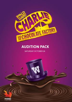 AUDITION PACK SATURDAY OCTOBER 24 Roald Dahl’S CHARLIE and the CHOCOLATE FACTORY