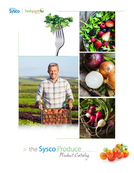The Sysco Produce Product Catalog What’S Inside! 13 4 Sysco Quality Assurance: from Field to Fork 6 Lettuce Sustainability Standards: an Industry Leader