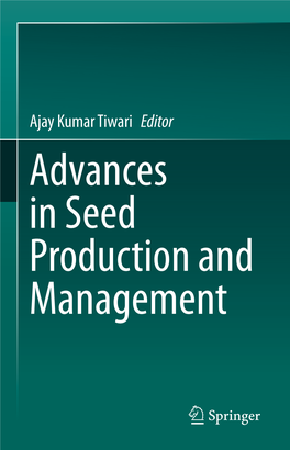 Ajay Kumar Tiwari Editor Advances in Seed Production and Management Advances in Seed Production and Management Ajay Kumar Tiwari Editor