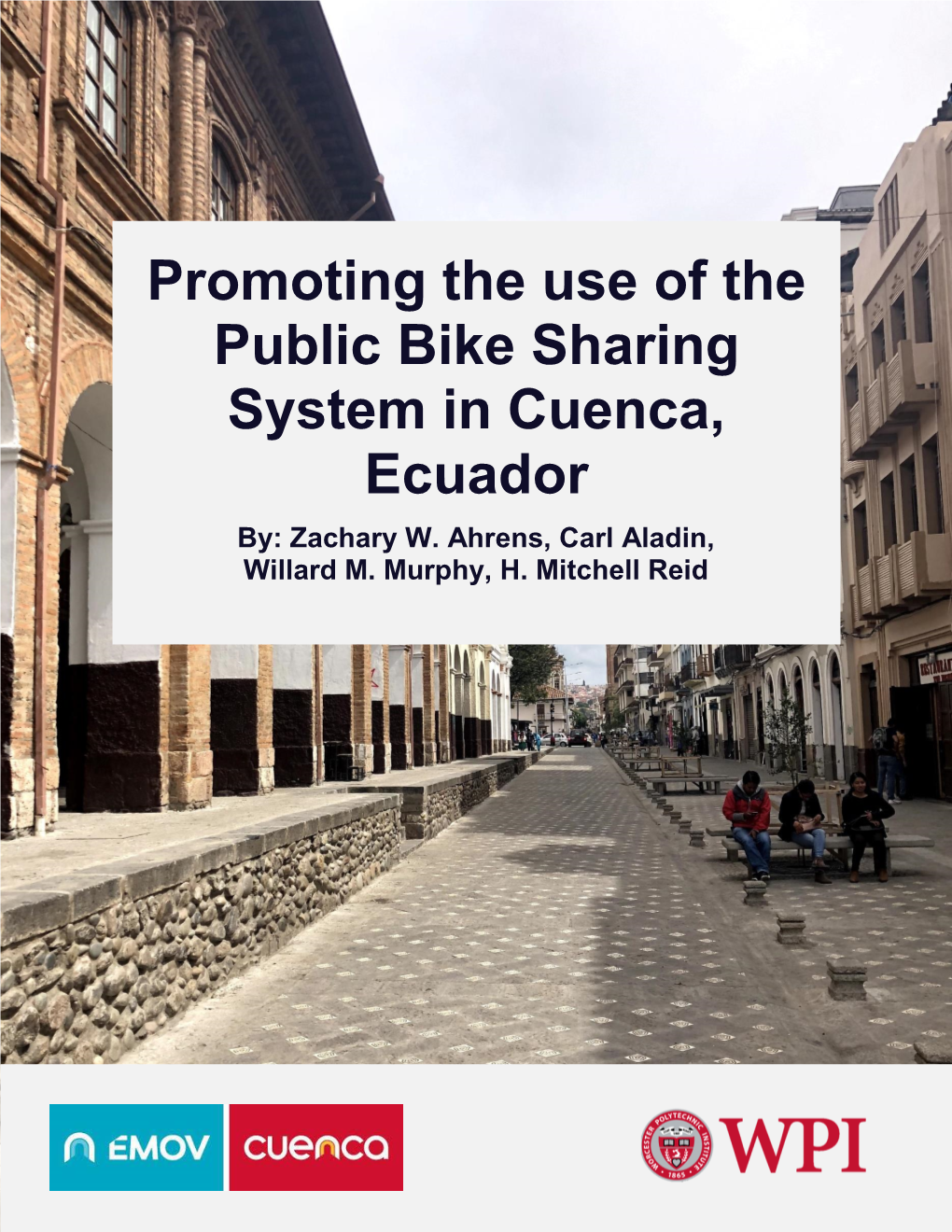 Promoting the Use of the Public Bike Sharing System in Cuenca, Ecuador By: Zachary W