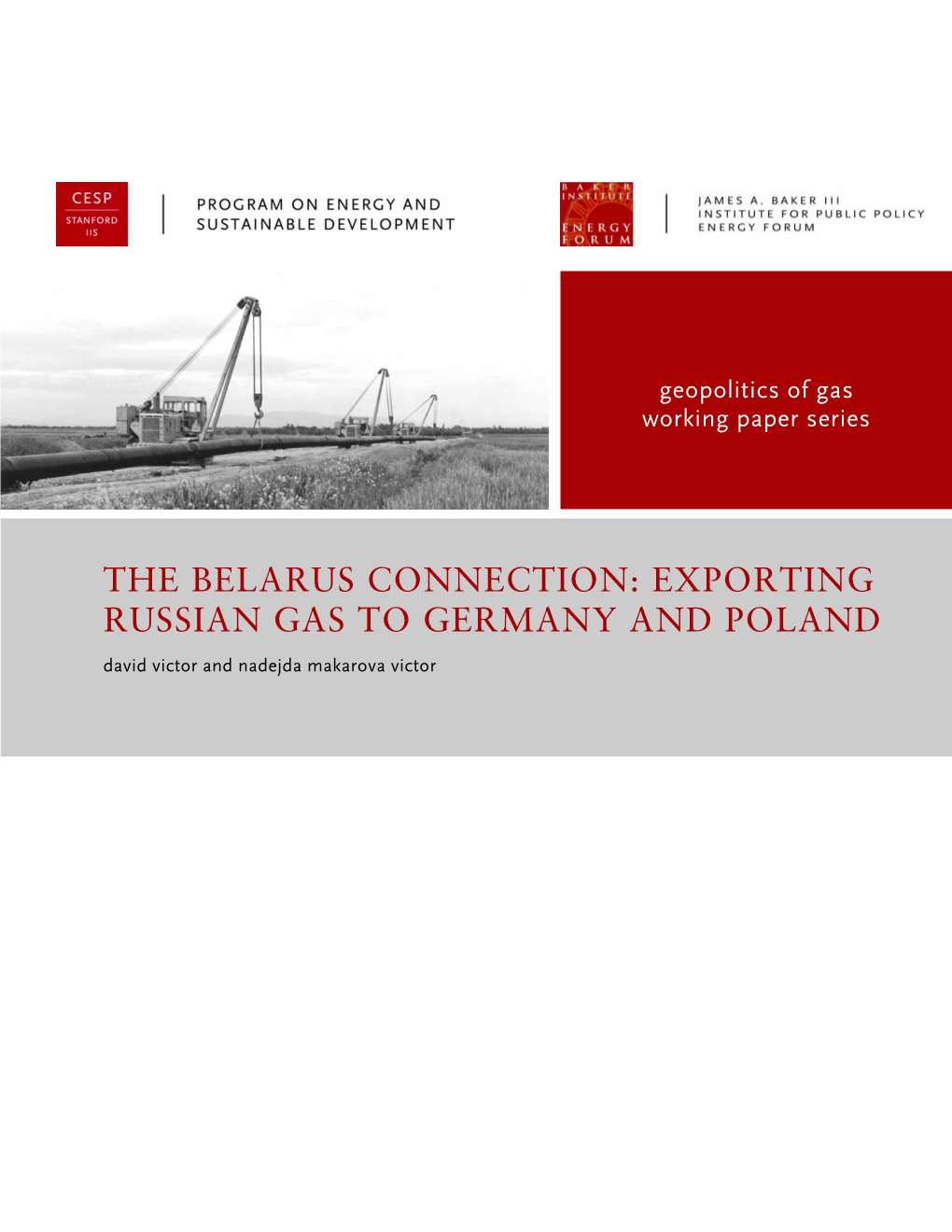 THE BELARUS CONNECTION: EXPORTING RUSSIAN GAS to GERMANY and POLAND David Victor and Nadejda Makarova Victor