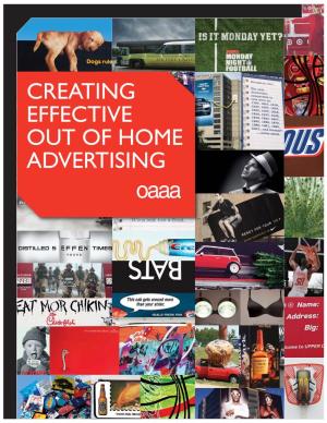 CREATING EFFECTIVE out of HOME ADVERTISING There Are a Few Basic Guidelines to Consider When Designing for the out of Home Medium, but They Are Not Rules