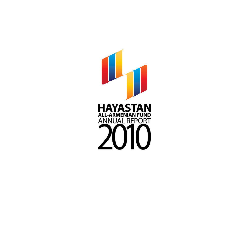 ANNUAL REPORT 2010 5 Donate.Himnadram.Org Donate.Himnadram.Org 6 HAYASTAN ALL-ARMENIAN FUND Message from Bako Sahakyan, President of the Republic of Artsakh