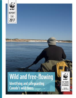 Wild and Free-Flowing Identifying and Safeguarding Canada’S Wild Rivers Acknowledgements