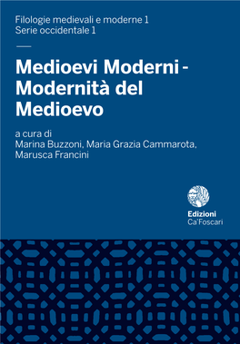 Modernità Del Medioevo a Cura Di Marina Buzzoni, Maria Grazia Cammarota, Marusca Francini