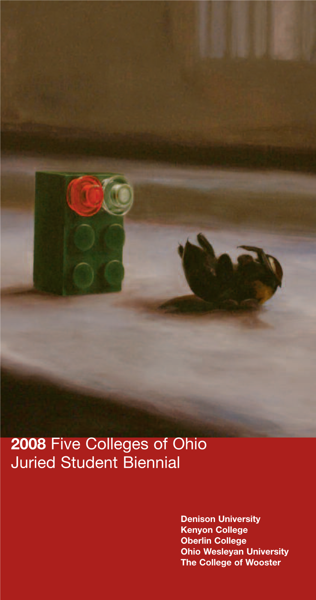 2008 Five Colleges of Ohio ABOUT the JUROR 2008, with 51 Works by 46 Students Selected 2008 Five Colleges of Ohio for the Exhibition