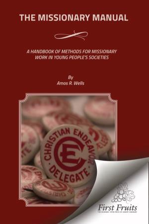 A Handbook of Methods for Missionary Work in Young People's Societies, by Amos R