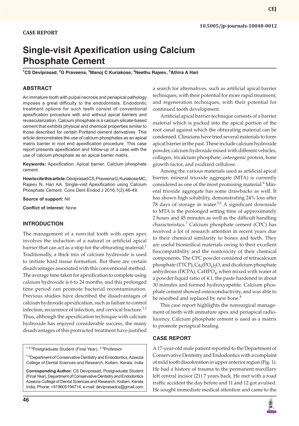 Single-Visit Apexification Using Calcium Phosphate Cement 1CS Deviprasad, 2G Praveena, 3Manoj C Kuriakose, 4Neethu Rajeev, 5Athira a Hari