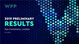 2019 PRELIMINARY RESULTS Sea Containers, London