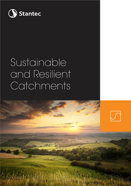 Sustainable and Resilient Catchments “Everywhere the Availability of Freshwater Is Becoming Increasingly Unpredictable and Uncertain”