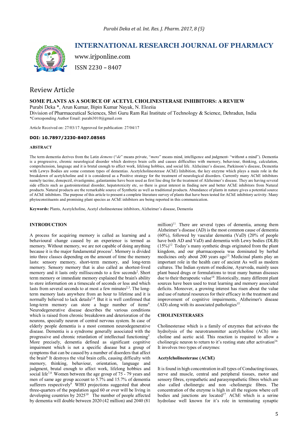 Review Article SOME PLANTS AS a SOURCE of ACETYL CHOLINESTERASE INHIBITORS: a REVIEW Purabi Deka *, Arun Kumar, Bipin Kumar Nayak, N