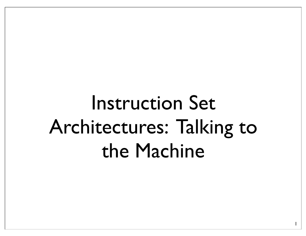 Instruction Set Architectures: Talking to the Machine