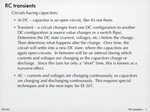 RC Transients Circuits Having Capacitors: • at DC – Capacitor Is an Open Circuit, Like It’S Not There