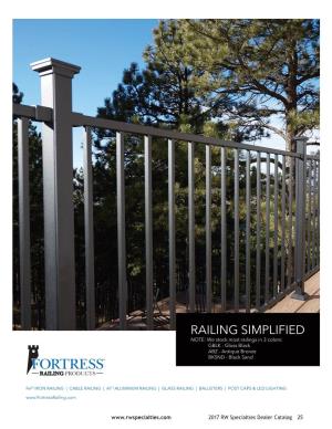 RAILING SIMPLIFIED NOTE: We Stock Most Railings in 3 Colors: GBLK - Gloss Black ABZ - Antique Bronze BKSND - Black Sand