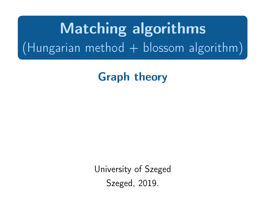 Matching Algorithms (Hungarian Method + Blossom Algorithm)