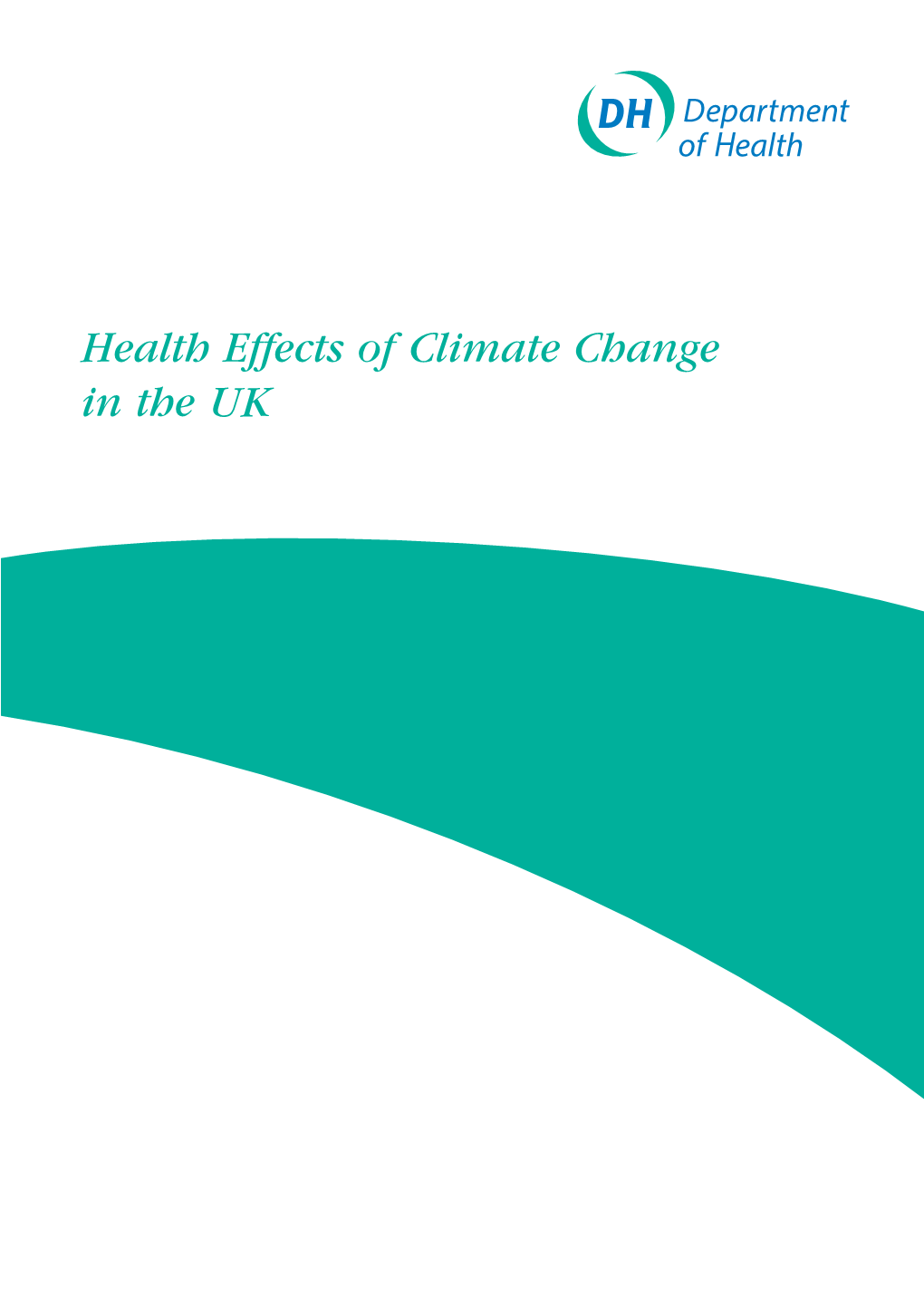 Health Effects of Climate Change in the UK HEALTH EFFECTS of CLIMATE CHANGE in the UK PREFACE