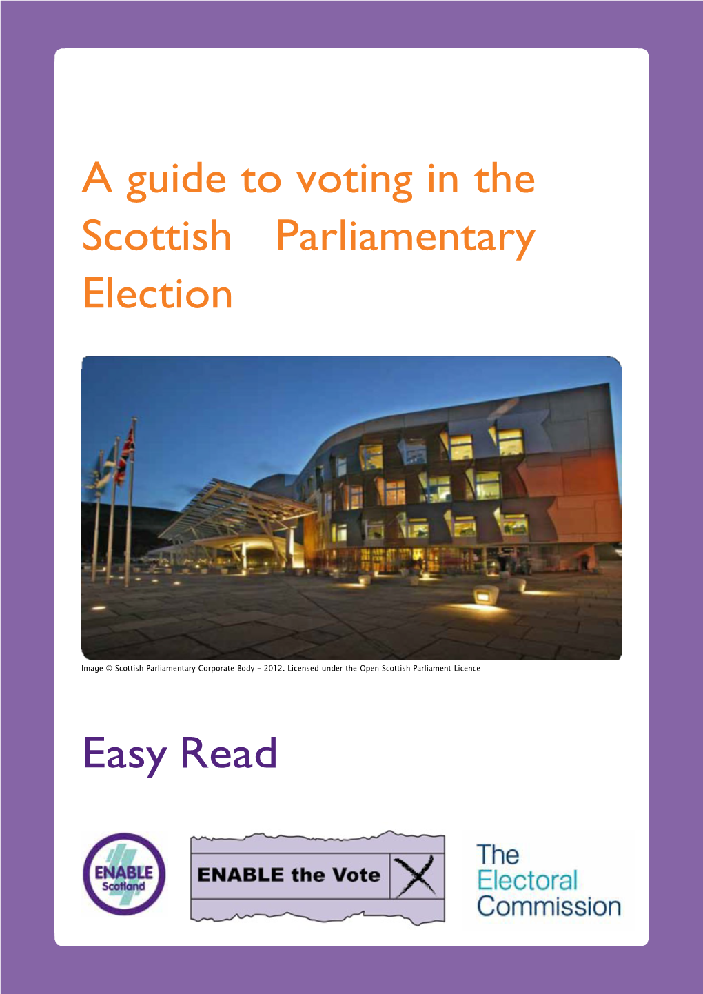 A Guide to Voting in the Scottish Parliamentary Election Easy Read